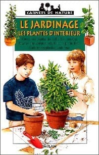 Le jardinage - Les plantes d'intérieur - Alain Delavie