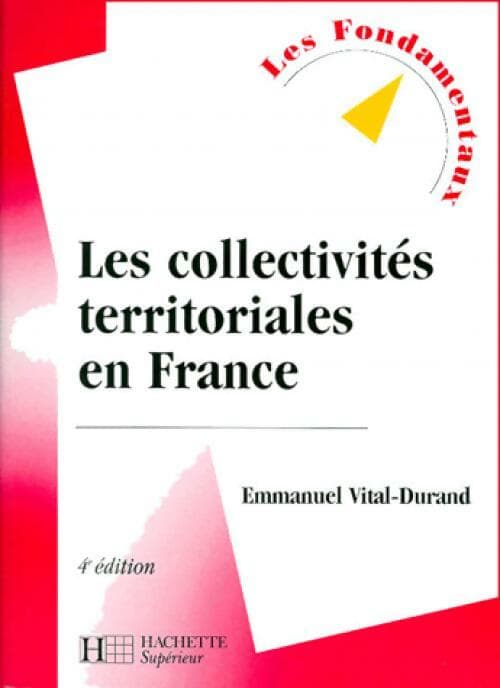 Les collectivités territoriales en France - Emmanuel Vital-Durand