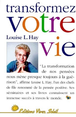 Transformez votre vie - Louise L. Hay