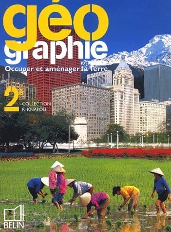 Géographie Seconde. Occuper et aménager la terre - Collectif