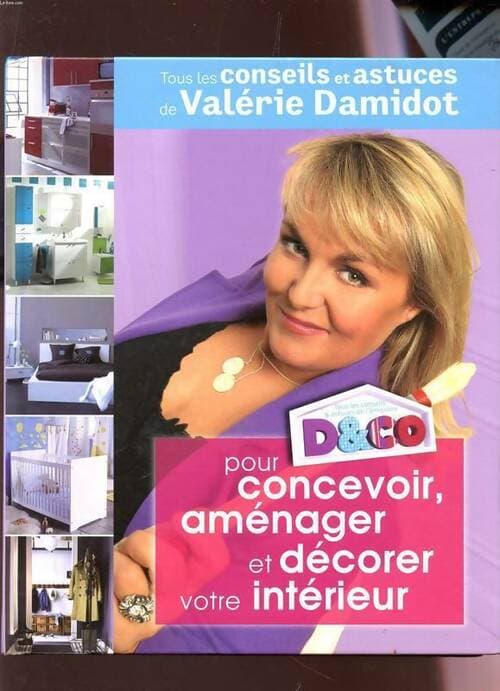 D&co pour concevoir aménager et décorer votre intérieur - Valérie Damidot