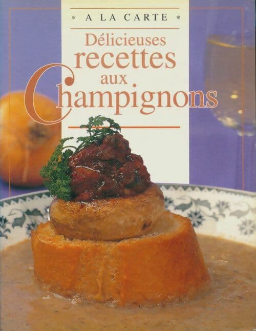 Délicieuses recettes aux champignons - Joris Franco; Luyten