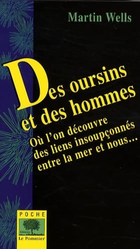 Des oursins et des hommes : Où l'on découvre des liens insoupçonnés entre la mer et nous - Martin Wells